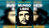 KNJIŽEVNA KRITIKA: Sloboda - ono čega (danas) nema; Marko Krstić, Mundo libre