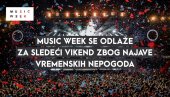 MUSIC WEEK SE ODLAŽE ZA SLEDEĆI VIKEND ZBOG NAJAVLJENIH VREMENSKIH NEPOGODA