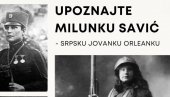 УПОЗНАЈТЕ МИЛУНКУ САВИЋ: Бесплатно онлајн предавање о српској хероини у Божидарцу