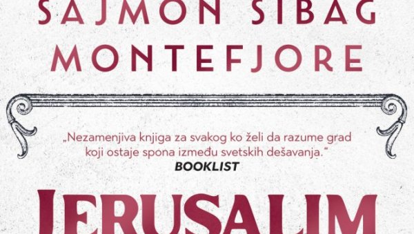ЕПСКА ПРИЧА О ЈЕРУСАЛИМУ: Књига Сајмона Сибага Монтефјореа говори о три хиљаде година ратова, љубавних афера и људских судбина