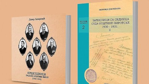 SVI PREDSEDNICI PIROTSKE OPŠTINE: Nova izdanja pirotskog Istorijskog arhiva