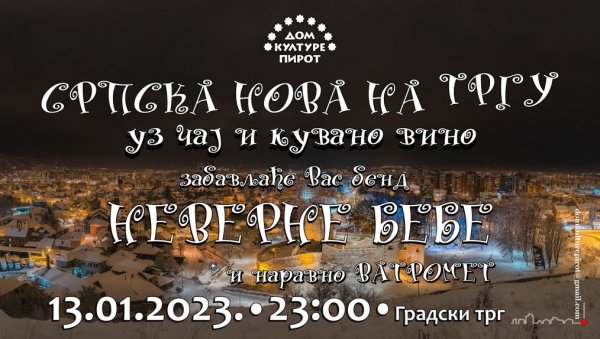 НЕВЕРНЕ БЕБЕ НА ТРГУ:У Пироту концерт за српску Нову годину