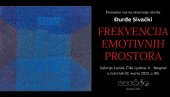 INTIMNI KRUŽOK ĐURĐE SIVAČKI: Izložba Frekvencija emotivnih prostora u galeriji Lucida