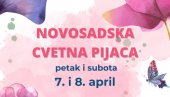 PRVA PROLEĆNA CVETNA PIJACA : U petak i subotu u Novom Sadu na platou Vujadina Boškova