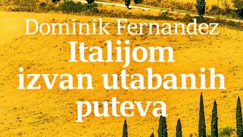SKRIVENO UMETNIČKO BLAGO ITALIJE: Knjiga Dominika Fernandeza o manje poznatim remek - delima