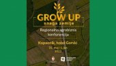 GORW UP - СНАГА ЗЕМЉЕ Сутра почиње највећа регионална агробизнис конференција