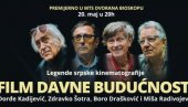 Velikani filma Zdravko Šotra, Đorđe Kadijeviće, Bora Drašković i Miša Radivojević zajedno u ostavrenju “Film davne budućnosti”