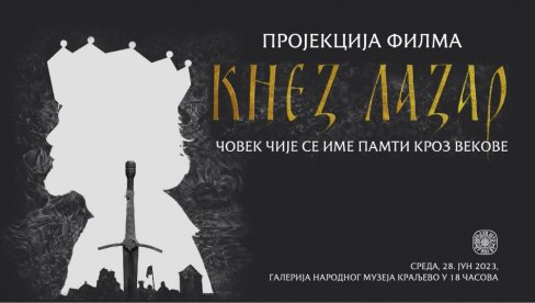 ČOVEK KOJI SE PAMTI KROZ VEKOVE: Projekcija filma o knezu Lazaru u kraljevačkom muzeju