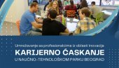 ĆASKANJE O KARIJERI: U Naučno tehnološkom parku Beograd  diplomci  i privrednici