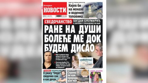NEDELJNE VEČERNJE NOVOSTI SUTRA DONOSE: Bogdan Bukumirić o zločinu u Goraždevcu - Hoće li mi ikad zaceliti rane na duši
