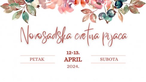 HRANA, CVEĆE I OPREMA ZA HORTIKULTURU: Novosadska cvetna pijaca 12. i 13. aprila na platotu Spensa
