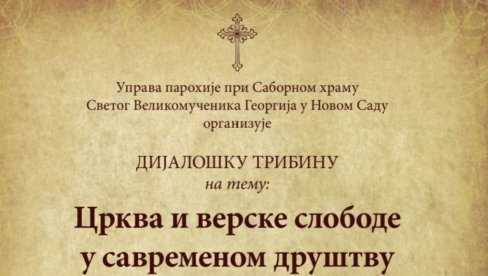 O CRKVI  I VERSKIM  SLOBODAMA  : Tribina u novosadskom rektoratu 14.maja