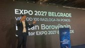 БОРОВЧАНИН: ЕXПО 2027 у Београду је апсолутно ЕXПО за читав регион