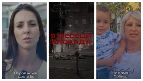 ДЕВЕТ МЕСЕЦИ БЛОКАДА: Народ каже - Доста је! (ВИДЕО)