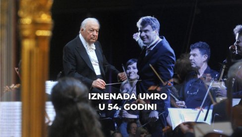 ВЕЛИКИ ГУБИТАК ЗА СРБИЈУ Огласио се Зубин Мехта: Шокиран сам његовом изненадном смрћу у 54. години