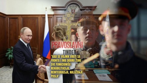 РУСИЈА ПРАВИ ПРАВОСЛАВНИ ТИНДЕР: Кад се војник с фронта врати - жена и породица ће му помоћи