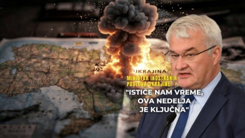 УКРАЈИНИ ИСТИЧЕ ВРЕМЕ - ОВА НЕДЕЉА ЈЕ КЉУЧНА! Хитна порука министра иностраних послова Украјине