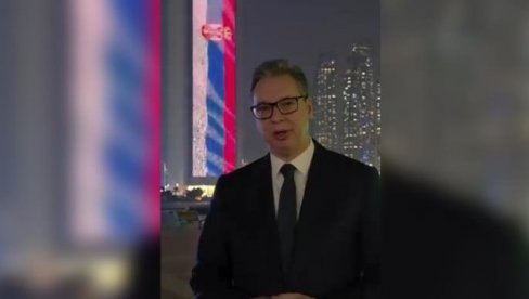SRPSKA TROBOJKA SE VIJORI U U EMIRATIMA Vučić čestitao Srpsku novu godinu: Srce mi je večeras puno dok gledam najlepšu trobojku na svetu
