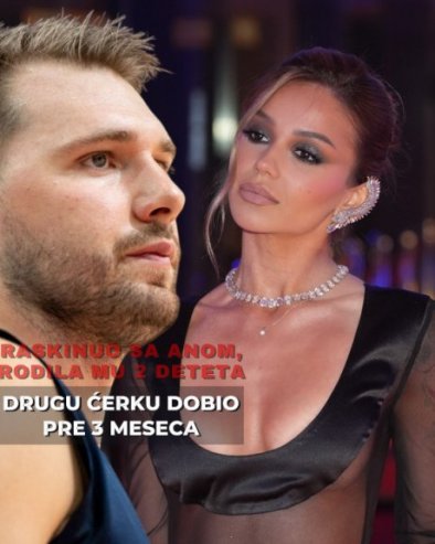 O LUKI I BRESKVICI BRUJE SVETSKI MEDIJI Oglasio se Dončić - raskinuo sa Anom Marijom koja mu je rodila 2 ćerke, jednu pre 3 meseca