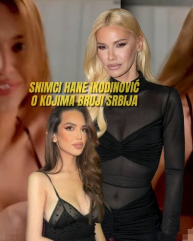 Снимци Хане Икодиновић запалили интернет - врели кадрови (ВИДЕО)