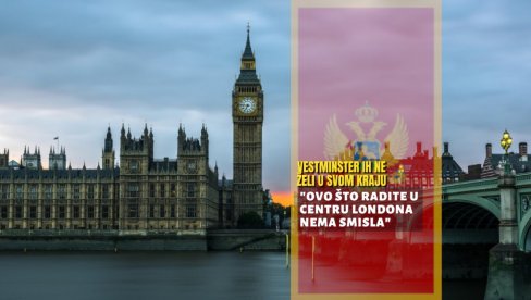 NE ŽELE IH U SVOM VESTMINISTERU Centralni London digao bunu protiv ambasade Crne Gore: Nema smisla šta se radi