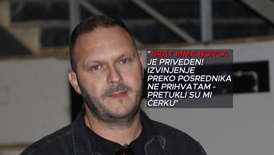 DR REKAO - JESTE LI SVESNI, MOGLA JE DA UMRE Oglasio se Petrović nakon što mu je ćerka pretučena: Nosi kragnu, brat MMA borca priveden