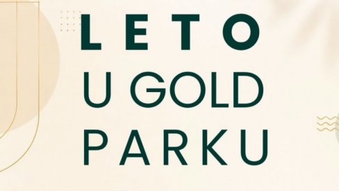 LETO U GOLD PARKU 2026: Bogat program za sve generacije