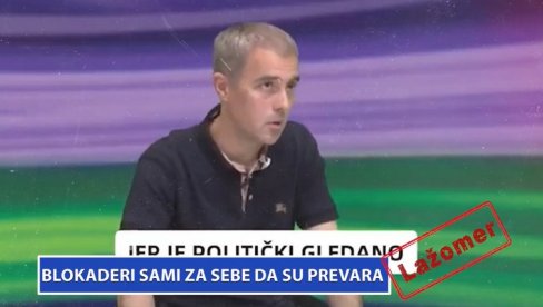 LAŽOMER: Blokaderi sami za sebe priznaju da su prevara (VIDEO)