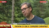 U LAŽI SU KRATKE NOGE, SVE ISPLIVA, SVE SE VIDI Vučić: Šta bi sa Sarajevo safarijem?