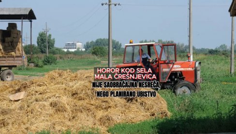 ШОК: Трактором није случајно усмртио пешака - тракториста је планирао да га убије
