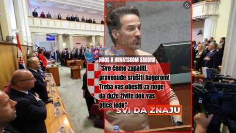 HAOS U SABORU HRVATSKE: Ako uzmemo vlast, sve ćemo zapaliti! Treba vas obesiti za noge da duže živite dok vas ptice jedu